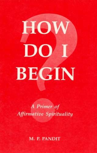 How do I Begin? by M.P. Pandit How do I Begin? by M.P. Pandit