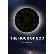 The Hour of God by Sri Aurobindo